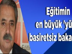 Eğitimin en büyük ‘yük’ü basiretsiz bakanlıktır