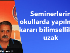 Seminerlerin okullarda yapılması kararı bilimsellikten uzak