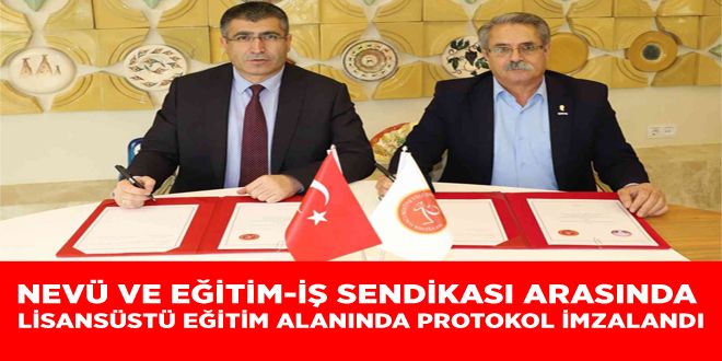 NEVÜ ve Eğitim-İş Sendikası arasında Lisansüstü Eğitim Alanında protokol imzalandı
