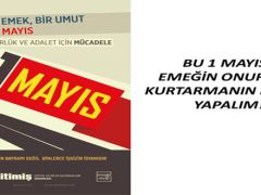 BU 1 MAYIS`I EMEĞİN ONURUNU KURTARMANIN MİLADI YAPALIM!